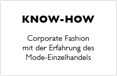 KNOW-HOW - Corporate Fashion mit der Erfahrung des Mode-Einzelhandels