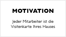 MOTIVATION – Jeder Mitarbeiter ist die Visitenkarte Ihres Hauses