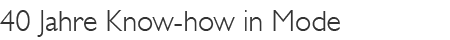 40 Jahre Know-how in Mode