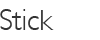 Stick